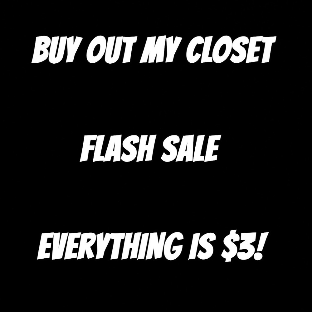 FLASH SALE! EVERYTHING IS $3!!!!!
